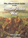 Illustrated Guide to the AngloZulu War