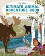 The Kids' Ultimate Animal Adventure Book 745 Quirky Facts and HandsOn Activities for YearRound Fun