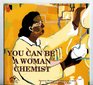 You Can Be a Woman Chemist