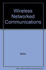 Wireless Networked Communications