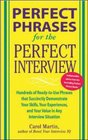 Perfect Phrases for the Perfect Interview  Hundreds of ReadytoUse Phrases That Succinctly Demonstrate Your Skills Your Experience and Your Value in Any Interview Situation