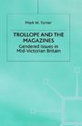 Trollope and the Magazines Gendered Issues in MidVictorian Britain