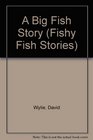 A Big Fish Story