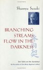 Branching Streams Flow in the Darkness Zen Talks on the Sandokai