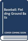 Baseball Fielding Ground Balls