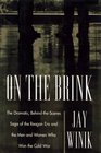 ON THE BRINK The Dramatic Behind the Scenes Saga of the Reagan Era and the Men and Women Who Won the Cold War