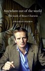 Anywhere out of the world: The work of Bruce Chatwin