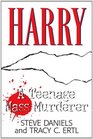 HARRY A Teenage Mass Murderer