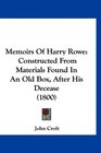 Memoirs Of Harry Rowe Constructed From Materials Found In An Old Box After His Decease
