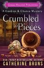 Crumbled to Pieces (Cookies & Chance Mysteries) (Volume 6)