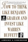 How To Think Like Benjamin Graham and Invest Like Warren Buffett