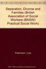 Separation Divorce and Families  Practical Social Work