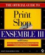 The Official Guide to the Print Shop Ensemble III