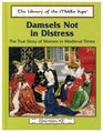Damsels Not in Distress The True Story of Women in Medieval Times