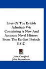 Lives Of The British Admirals V4 Containing A New And Accurate Naval History From The Earliest Periods