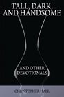 Tall Dark and Handsome and other Devotionals