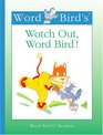 Word Bird's Watch Out Word Bird