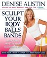 Sculpt Your Body with Balls and Bands  Shed Pounds and Get Firm in 12 Minutes a Day