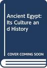 Ancient Egypt Its culture and history