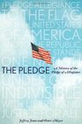 The Pledge A History of the Pledge of Allegiance
