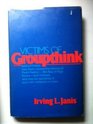 Victims of groupthink A psychological study of foreignpolicy decisions and fiascoes