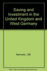 Savings and Investment in the United Kingdom and West Germany