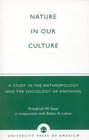 Nature in Our Culture A Study in the Anthropology and the Sociology of Knowing  A Study in the Anthropology and the Sociology of Knowing