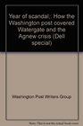 Year of scandal How the Washington post covered Watergate and the Agnew crisis
