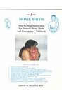 Home Birth Step by Step Instructions for Natural Home Birth and Emergency Childbirth