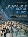 Introduction to Sociological Theory Theorists Concepts and their Applicability to the TwentyFirst Century
