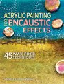 Acrylic Painting for Encaustic Effects 45 Wax Free Techniques