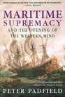 Maritime Supremacy  the Opening of the Western Mind Naval Campaigns That Shaped the Modern World