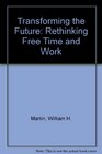 Transforming the Future Rethinking Free Time and Work