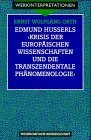Edmund Husserls Krisis der europaischen Wissenschaften und die transzendentale Phanomenologie Vernunft und Kultur