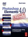 Photoshop Elements 40 Maximum Performance  Professional Image Editing for Photographers