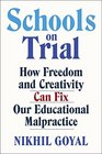 Schools on Trial How Freedom and Creativity Can Fix Our Educational Malpractice