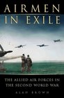 Airmen in Exile The Allied Air Forces in the Second World War