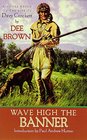 Wave High the Banner A Novel Based on the Life of Davy Crockett