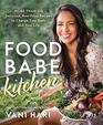 Food Babe Kitchen More than 100 Delicious Real Food Recipes to Change Your Body and Your Life