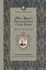 Mrs. Rorer's Philadelphia Cook Book: a Manual of Home Economies (Cooking in America)