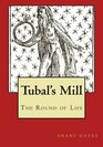 Tubal's Mill The Round of Life