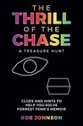 The Thrill of the Chase   A Treasure Hunt Clues and Hints to Help You Solve Forrest Fenn's Memoir