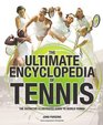 The Ultimate Encyclopedia of Tennis The Definitive Illustrated Guide to World Tennis