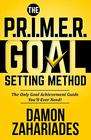 The PRIMER Goal Setting Method The Only Goal Achievement Guide You'll Ever Need