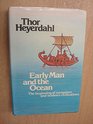 Early Man and the Ocean The Beginning of Navigation and Seaborn Civilizations