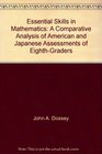 Essential Skills in Mathematics A Comparative Analysis of American and Japanese Assessments of EighthGraders