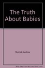 The Truth About Babies