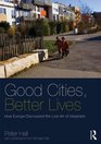 Good Cities Better Lives How Europe Discovered the Lost Art of Urbanism