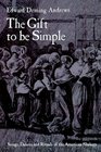 The Gift to Be Simple: Songs, Dances and Rituals of the American Shakers