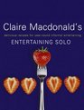 Claire Macdonald's Entertaining Solo Delicious Recipes for YearRound Informal Entertaining